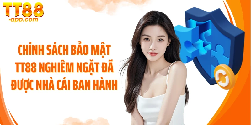 Chính sách bảo mật TT88 nghiêm ngặt đã được nhà cái ban hành