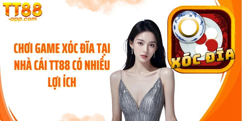 Chơi game xóc đĩa tại nhà cái TT88 có nhiều lợi ích