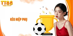 Bí Kíp Chiến Thắng Với Kèo Hiệp Phụ - Đừng Bỏ Lỡ Cơ Hội Vàng