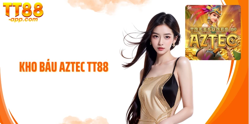 Kho Báu Aztec TT88: Hành Trình Truy Tìm Kho Vàng Báu Bí Ẩn