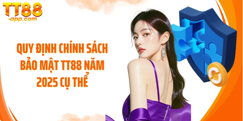 Quy định chính sách bảo mật TT88 năm 2025 cụ thể
