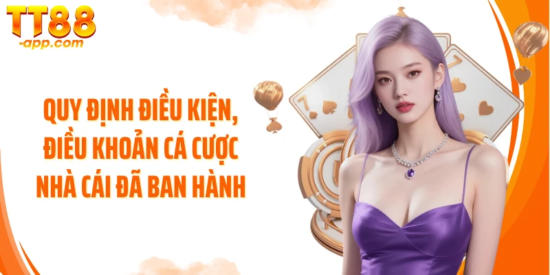 Quy định điều kiện, điều khoản cá cược nhà cái đã ban hành