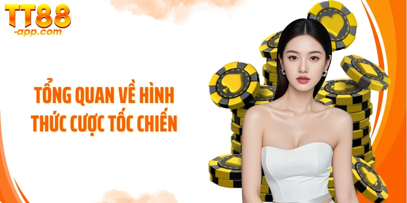 Tổng quan về hình thức cược Tốc Chiến