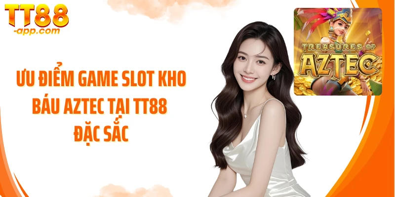 Ưu điểm game slot Kho Báu Aztec tại TT88 đặc sắc
